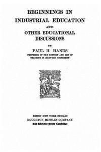 bokomslag Beginnings in Industrial Education, and Other Educational Discussions