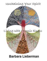 bokomslag Unchaining Your Spirit: Living With Chronic Illness
