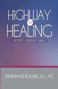 bokomslag Highway To Healing: Accept. Forgive. Heal