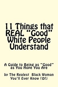 bokomslag 11 Things REAL Good White People Understand