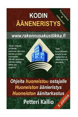 bokomslag Kodin Ääneneristys: Miten ostaa huoneisto, miten äänieristää huoneisto, miten tarkastaa huoneisto