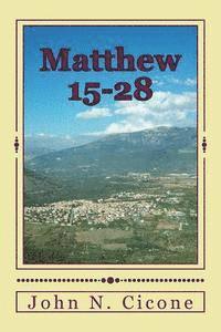 Matthew 15-28: Ministry Fulfilled 1