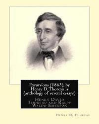 bokomslag Excursions (1863), by Henry D. Thoreau is (anthology of several essays): Ralph Waldo Emerson (May 25, 1803 - April 27, 1882), known professionally as
