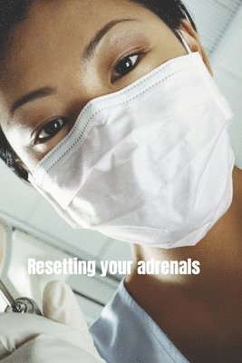Mary Jones - Resetting Your Adrenals: A guide to detoxing and getting back on track (Natural Remedies for Hormone Balance), Häftad. Tillgänglighet: Lägg i varukorg
