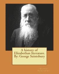 bokomslag A history of Elizabethan literature.By: George Saintsbury