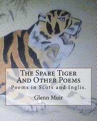 bokomslag The Spare Tiger And Other Poems: The Spare Tiger and ither poems in Scots and inglis.