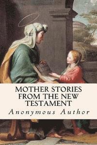 Anonymous Author - Mother Stories from the New Testament, Häftad