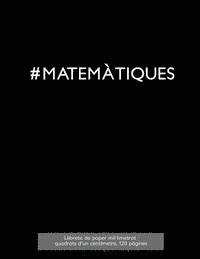 Spicy Journals Cat - #MATEMÀTIQUES Llibreta de paper mil-limetrat, quadrats d'un centímetre, 120 pàgines: Llibreta idònia per a l'assignatura de mates a l'escola amb cober, Häftad