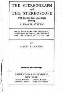 bokomslag The stereograph and the stereoscope, with special maps and books forming a travel system