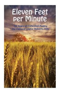 bokomslag Eleven Feet per Minute: 50 Years of Collected Poetry by Clenece Louise Roberts Hills