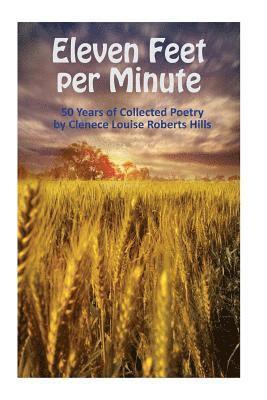 bokomslag Eleven Feet per Minute: 50 Years of Collected Poetry by Clenece Louise Roberts Hills