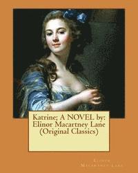 bokomslag Katrine; A NOVEL by: Elinor Macartney Lane (Original Classics)