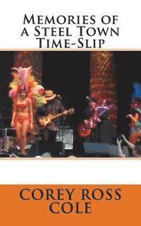 Corey Ross Cole - Memories of a Steel Town Time-Slip, Häftad