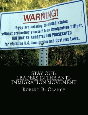 Stay Out: Leaders in the Anti-Immigration Movement 1