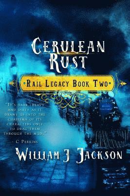 Cerulean Rust: Book Two of the Rail Legacy 1