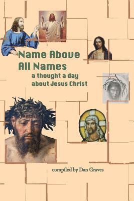 bokomslag Name Above All Names: A quote a day about Jesus Christ