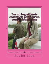 bokomslag Les 10 ingredients essentiels pour qu'un couple fonctionne: pour qu'un couple fonctionne