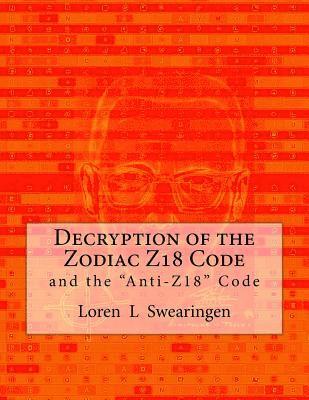 Loren L. Swearingen - Decryption of the Zodiac Z18 Code: and the "Anti-Z18" Code, Häftad. Tillgänglighet: Lägg i varukorg