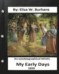 bokomslag My Early Days, 1859 - An autobiographical novel. By: Eliza W. Burhans (Original Version)