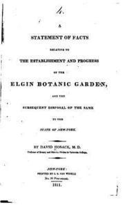 David Hosack - A Statement of Facts Relative to the Establishment and Progress of the Elgin Botanic Garden, Häftad