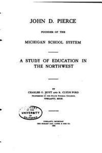 bokomslag John D. Pierce, Founder of the Michigan School System, A Study of Education