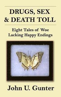 bokomslag Drugs, Sex & Death Toll: Eight Tales of Woe Lacking Happy Endings