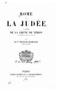 Rome et la Judée au temps de la chute de Néron, ans 66-72 après Jésus-Christ 1