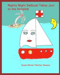 bokomslag Nighty Night Sailboat Takes Juni to the Hospital