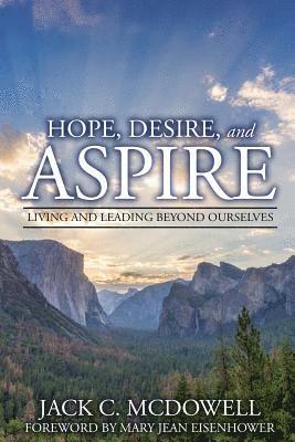 Hope, Desire, and Aspire: Living and Leading Beyond Ourselves 1