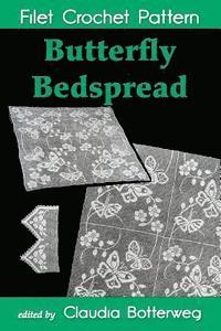 bokomslag Butterfly Bedspread Filet Crochet Pattern: Complete Instructions and Chart