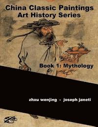 Joseph Janeti - China Classic Paintings Art History Series - Book 1: Mythology: English Version, Häftad