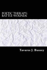 Tavares J. Bussey - Poetic Therapy: Battle Wounds, Häftad