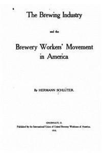 bokomslag The Brewing Industry and the Brewery Workers' Movement in America