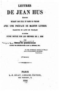 bokomslag Lettres de Jean Hus, ecrites durant son exil et dans sa prison