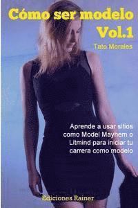 bokomslag Como ser modelo, Vol. 1: Aprende a usar sitios como Model Mayhem o Litmind para iniciar tu carrera como modelo