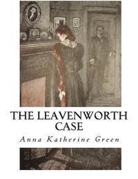 Anna Katherine Green - The Leavenworth Case: A Lawyer's Story, Häftad