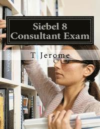 T. Jerome - Siebel 8 Consultant Exam, Häftad