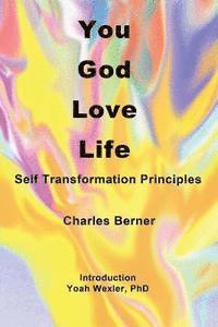 bokomslag You, God, Love, Life: Self Transformation Principles