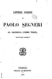 Lettere inedite di Paolo Segneri al granduca Cosimo terzo 1