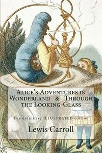 bokomslag Alice's Adventures in Wonderland & Through the Looking-Glass: The definitive illustrated edition - with the original illustrations by John Tenniel