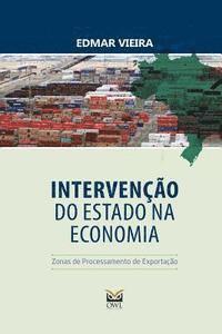bokomslag Intervenção do Estado na Economia: Zonas de Processamento de Exportação