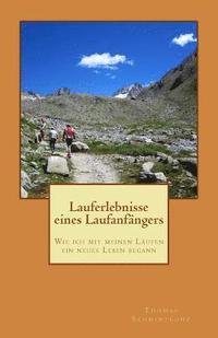 bokomslag Lauferlebnisse eines Laufanfängers: Wie ich mit meinen Läufen ein neues Leben begann