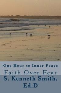 bokomslag One Hour to Inner Peace: Faith Over Fear