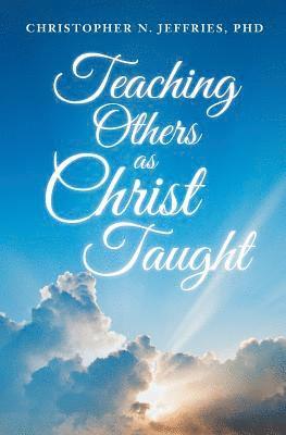 Teaching Others as Christ Taught 1