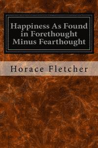 Happiness As Found in Forethought Minus Fearthought 1