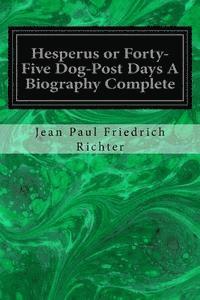 Hesperus or Forty-Five Dog-Post Days A Biography Complete 1