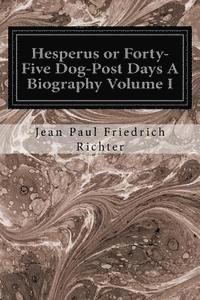 bokomslag Hesperus or Forty-Five Dog-Post Days A Biography Volume I