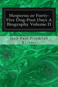 bokomslag Hesperus or Forty-Five Dog-Post Days A Biography Volume II