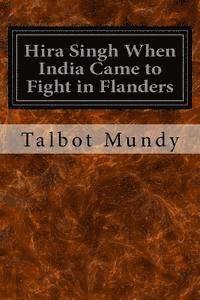 Hira Singh When India Came to Fight in Flanders 1