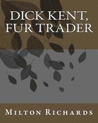 bokomslag Dick Kent, Fur Trader